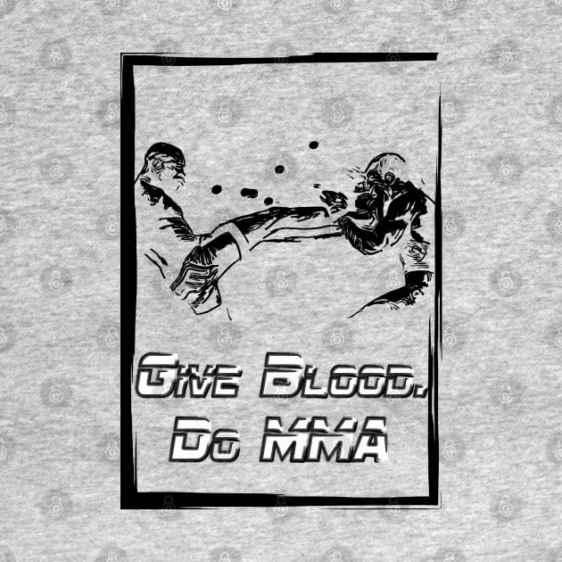 Fasbytes motivation MMA UFC inspired 'Give Blood, Do MMA' slogan by FasBytes